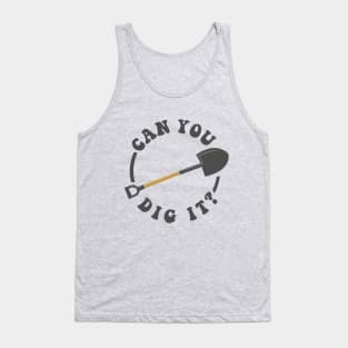 Can You Dig It Tank Top